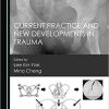 Current Practice and New Developments in Trauma 1st Edition