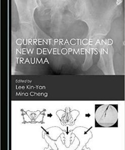 Current Practice and New Developments in Trauma 1st Edition