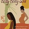 Body Belly Soul: The Black Mother’s Guide to a Primal, Peaceful, and Powerful Birth