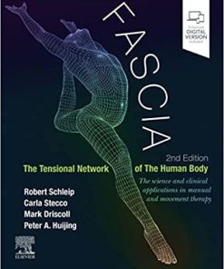 Fascia: The Tensional Network of the Human Body: The science and clinical applications in manual and movement therapy 2nd Edition