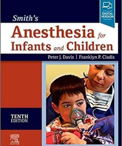 Smith’s Anesthesia for Infants and Children 10th Edition