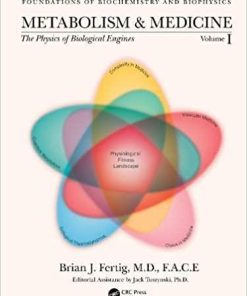 Metabolism and Medicine: The Physics of Biological Engines (Volume 1) (Foundations of Biochemistry and Biophysics) 1st Edition