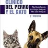 Manual clínico del perro y el gato, 3.ª Edición: Manuales clínicos de Veterinaria