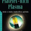 Platelet-Rich Plasma: Myths vs. Reality, Health Effects, and Risks