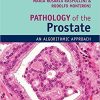 Pathology of the Prostate: An Algorithmic Approach 1st Edition