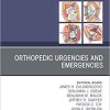 Orthopedic Urgencies and Emergencies, An Issue of Orthopedic Clinics (Volume 47-3) (The Clinics: Orthopedics, Volume 47-3) 1st Edition