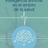 Inteligencia artificial en el ámbito de la salud (Spanish Edition)