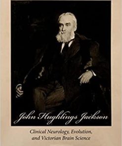 John Hughlings Jackson: Clinical Neurology, Evolution, and Victorian Brain Science