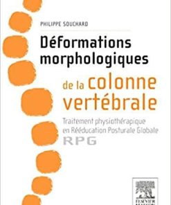 Déformations Morphologiques De La Colonne Vertébrale: Traitement Physiothérapique En Rééducation Posturale Globale-rpg (French Edition)