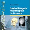 Guide D’imagerie Médicale Pour L’ostéopathe (Ostéopathie) (French Edition)