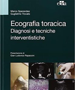 Ecografia toracica. Diagnosi e tecniche interventistiche. Ediz. illustrata