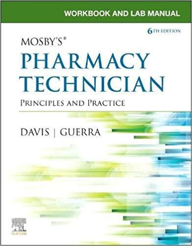 Workbook and Lab Manual for Mosby’s Pharmacy Technician: Principles and Practice 6th Workbook and Lab Manual for Mosby’s Pharmacy Technician: Principles and Practice 6th
