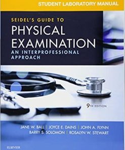 Student Laboratory Manual for Seidel’s Guide to Physical Examination: An Interprofessional Approach 9th Edition