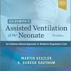 Goldsmith’s Assisted Ventilation of the Neonate: An Evidence-Based Approach to Newborn Respiratory Care 7th Edition