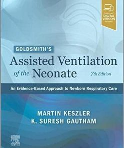 Goldsmith’s Assisted Ventilation of the Neonate: An Evidence-Based Approach to Newborn Respiratory Care 7th Edition