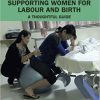 Supporting Women for Labour and Birth 2nd Edition Supporting Women for Labour and Birth 2nd Edition