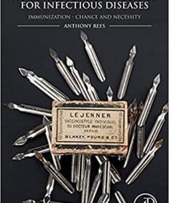 A New History of Vaccines for Infectious Diseases: Immunization – Chance and Necessity 1st Edition