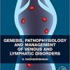 Genesis, Pathophysiology and Management of Venous and Lymphatic Disorders 1st Edition