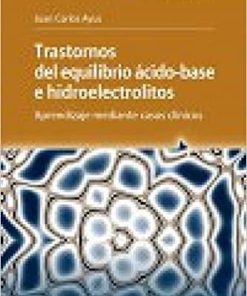 Trastornos del equilibrio ácido-base e hidroelectrolitos. Aprendizaje mediante casos clínicos
