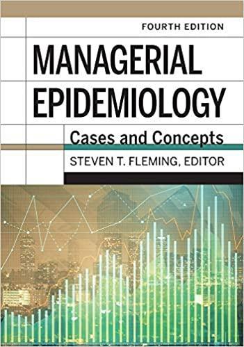 Managerial Epidemiology: Cases and Concepts, 4th Edition Fourth edition Managerial Epidemiology: Cases and Concepts, 4th Edition Fourth edition