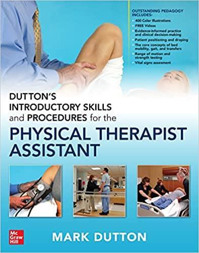 Dutton’s Introductory Skills and Procedures for the Physical Therapist Assistant 1st Edition Dutton’s Introductory Skills and Procedures for the Physical Therapist Assistant 1st Edition