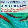 Attunement in Expressive Arts Therapy: Toward an Understanding of Embodied Empathy 1st Edition