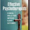 Effective Psychotherapists: Clinical Skills That Improve Client Outcomes Annotated Edition
