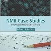 NMR Case Studies: Data Analysis of Complicated Molecules 1st Edition