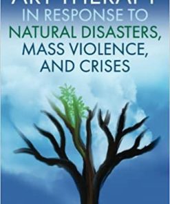 Art Therapy in Response to Natural Disasters, Mass Violence, and Crises