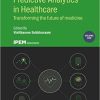 Predictive Analytics in Healthcare and Chronic Disease Management Vol 1: Transforming the future of medicine (IOP Expanding Physics) (IPEM-IOP Series … and Engineering in Medicine and Biology)