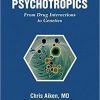 Prescribing Psychotropics: From Drug Metabolism to Genetics: From Drug Interactions to Genetics Prescribing Psychotropics: From Drug Metabolism to Genetics: From Drug Interactions to Genetics