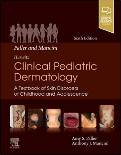 Paller and Mancini – Hurwitz Clinical Pediatric Dermatology: A Textbook of Skin Disorders of Childhood & Adolescence 6th Ed Paller and Mancini – Hurwitz Clinical Pediatric Dermatology: A Textbook of Skin Disorders of Childhood & Adolescence 6th Ed