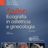 Callen – Ecografia in ostetricia e ginecologia (Italian Edition) Callen – Ecografia in ostetricia e ginecologia (Italian Edition)