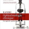 Kanski. Ophtalmologie clinique: Une approche systématique