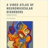 A Video Atlas of Neuromuscular Disorders 2nd Edition