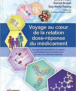Voyage au coeur de la relation dose-réponse du médicament: Une approche quantitative et intégrée du développement du médicament en vue d’une utilisation optimale (French Edition)