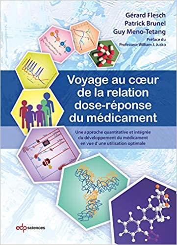 Voyage au coeur de la relation dose-réponse du médicament: Une approche quantitative et intégrée du développement du médicament en vue d’une utilisation optimale (French Edition) Voyage au coeur de la relation dose-réponse du médicament: Une approche quantitative et intégrée du développement du médicament en vue d’une utilisation optimale (French Edition)