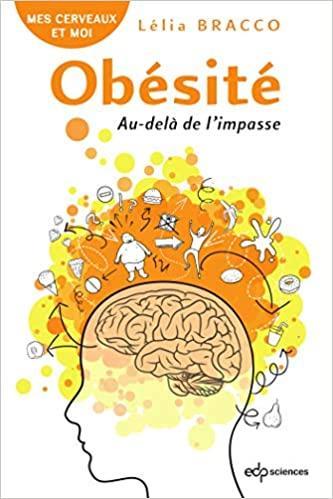 Obésité : Au-delà de l’impasse (Mes cerveaux et moi) (French Edition) Obésité : Au-delà de l’impasse (Mes cerveaux et moi) (French Edition)