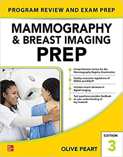 Mammography and Breast Imaging PREP: Program Review and Exam Prep, Third Edition 3rd Edition Mammography and Breast Imaging PREP: Program Review and Exam Prep, Third Edition 3rd Edition