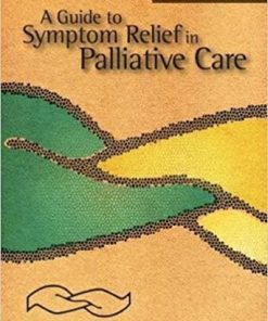 A Guide to Symptom Relief in Palliative Care, 6th Edition 6th Edition