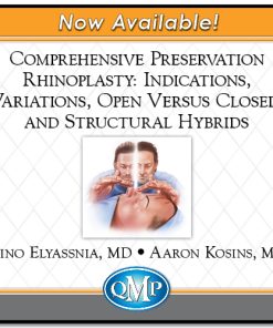 QMP Comprehensive Preservation Rhinoplasty: Indications, Variations, Open Versus Closed, and Structural Hybrids 2022 (CME VIDEOS)