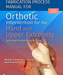 Fabrication Process Manual for Orthotic Intervention for the Hand and Upper Extremity, 3rd edition (ePub3)