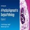 2019 A Practical Approach to Surgical Pathology, Vol. V (CME videos )