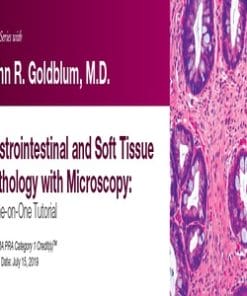 2019 Expert Series with John R. Goldblum, M.D. Gastrointestinal and Soft Tissue Pathology with Microscopy A One-on-One Tutorial (CME VIDEOS)