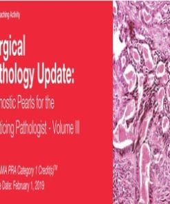 2019 Surgical Pathology Update Diagnostic Pearls for the Practicing Pathologist Vol. III (CME VIDEOS)