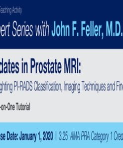 2020 Expert Series with John F. Feller, M.D. Updates in Prostate MRI Highlighting PI-RADS Classification, Imaging Techniques and Findings A One-on-One Tutorial (CME VIDEOS)