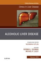 Alcoholic Liver Disease, An Issue of Clinics in Liver Disease (PDF)