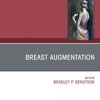 Breast Augmentation, An Issue of Clinics in Plastic Surgery (PDF)