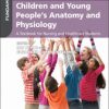 Fundamentals of Children and Young People’s Anatomy and Physiology, 2nd Edition (PDF)