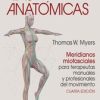 Vías anatómicas. Meridianos miofasciales para terapeutas manuales y profesionales del movimiento (4th ed.) (PDF)